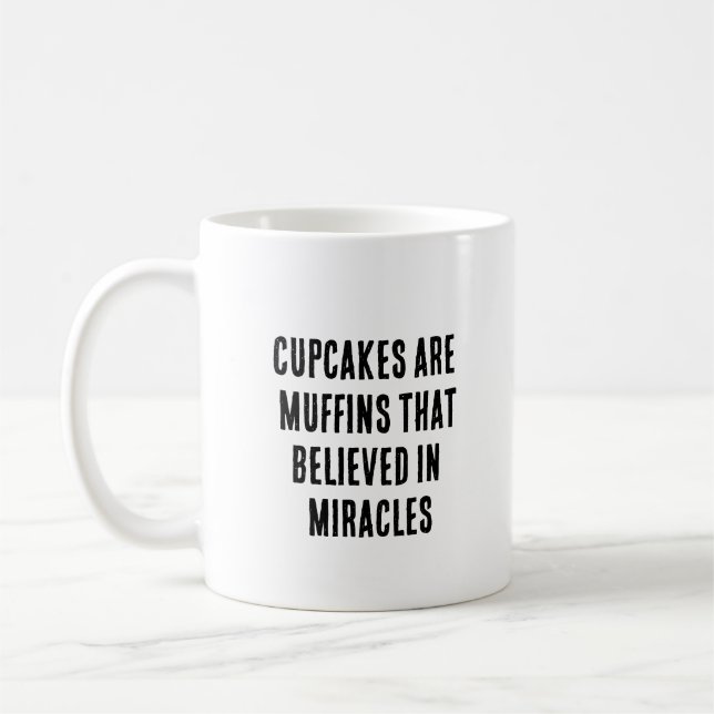 Cupcakes are muffins that believed in miracles coffee mug (Left)