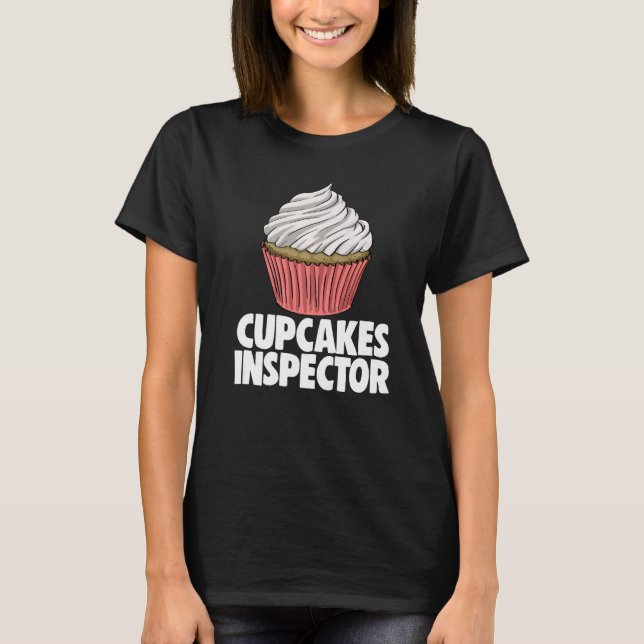 Cupcakes Inspector  Women Baking Muffins Love T-Shirt (Front)