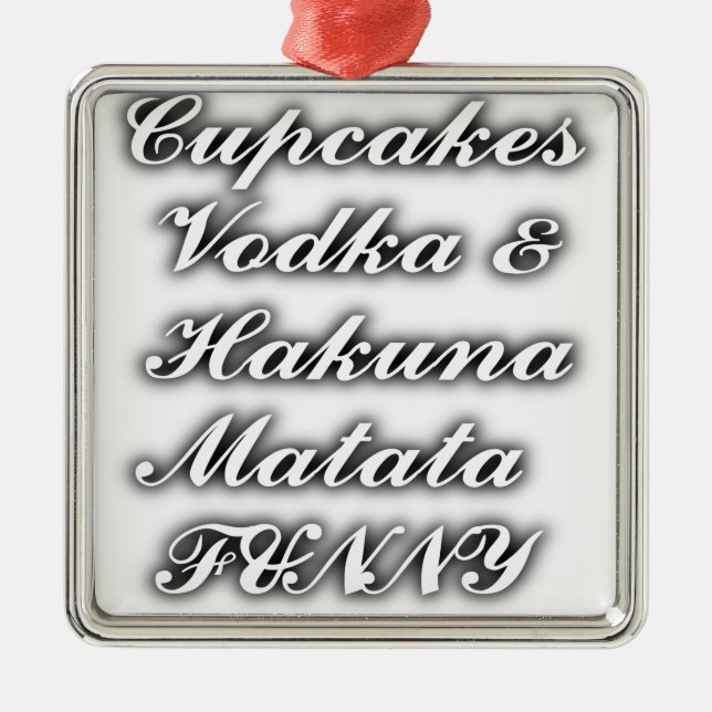 Cupcakes Vodka  Hakuna Matata FUNNY Metal Tree Decoration (Front)
