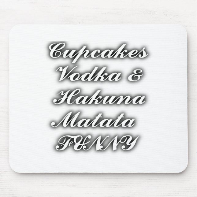 Cupcakes Vodka  Hakuna Matata FUNNY Mouse Mat (Front)