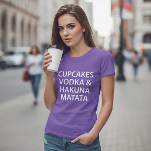 Cupcakes Vodka & Hakuna Matata T-Shirt
