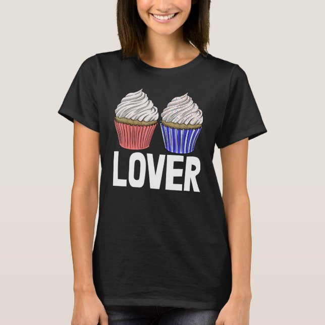 Cupcakes  Women Baking Muffins Love 1 T-Shirt (Front)