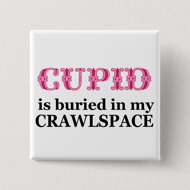 Cupid Buried In My Crawlspace 15 Cm Square Badge (Front)