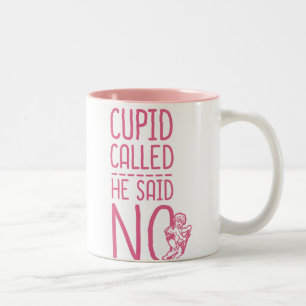 Cupid Called He Said NO Two-Tone Coffee Mug