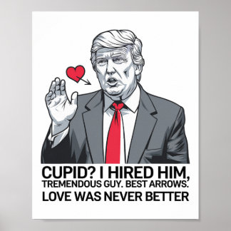 Cupid I Hired Him Tremendous Guy Best Arrows Trump Poster