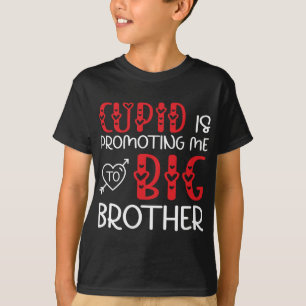 Cupid is Promoting Me to Big Brother Valentine Day T-Shirt