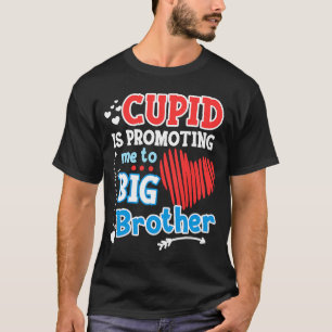 Cupid Is Promoting Me To Brother Valentine's Day T T-Shirt