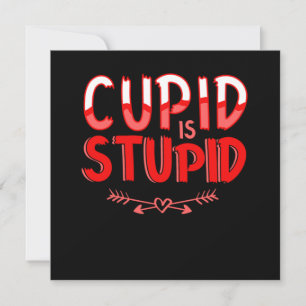 Cupid Is Stupid Anti Valentines Day Heart Gift Invitation