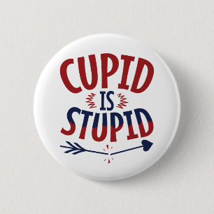 Cupid Is Stupid Anti Valentine's Day Single 6 Cm Round Badge