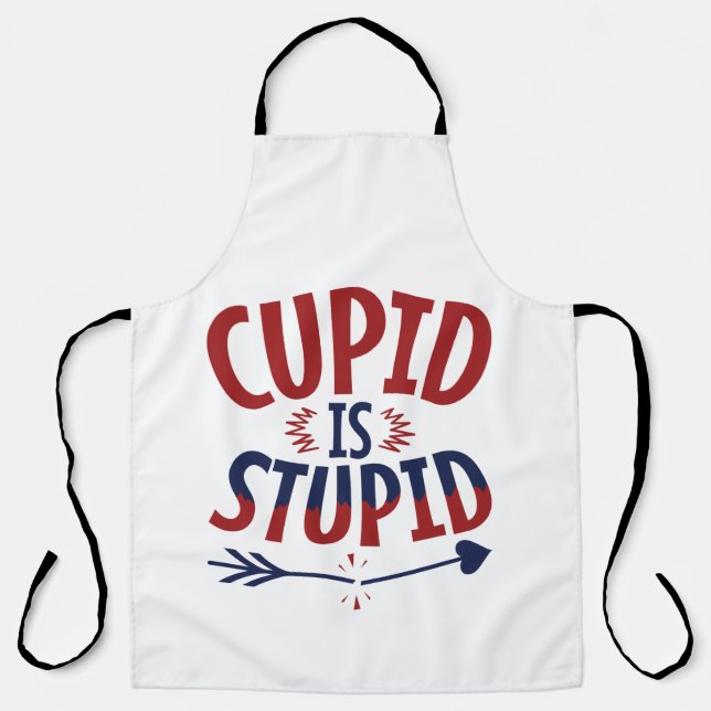 Cupid Is Stupid Anti Valentine's Day Single Apron (Front)