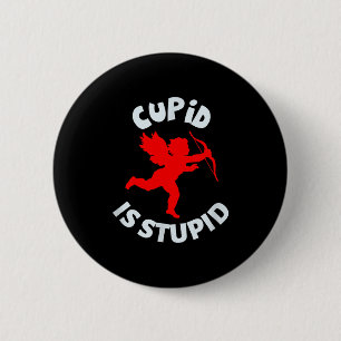 Cupid Is Stupid Anti Valentines Funny Valentine Lo 6 Cm Round Badge
