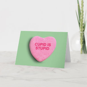 CUPID IS STUPID CANDY HEART HOLIDAY CARD