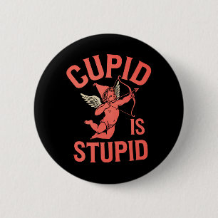 Cupid Is Stupid Funny Valentine’s Day 6 Cm Round Badge