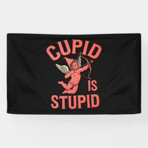 Cupid Is Stupid Funny Valentine’s Day Banner