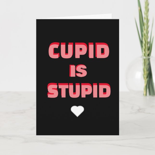 Cupid Is Stupid Funny Valentines Day Phrase Holiday Card (Front)