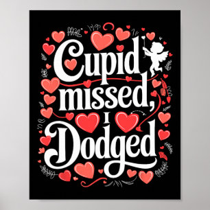 Cupid Missed I Dodged Anti Valentine Day Poster