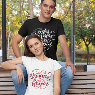 Cupid Rhymes Stupid Anti Valentines Funny Quote T-Shirt