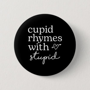 Cupid Rhymes With Stupid Funny Anti Valentine 6 Cm Round Badge