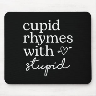 Cupid Rhymes With Stupid Funny Anti Valentine Mouse Mat