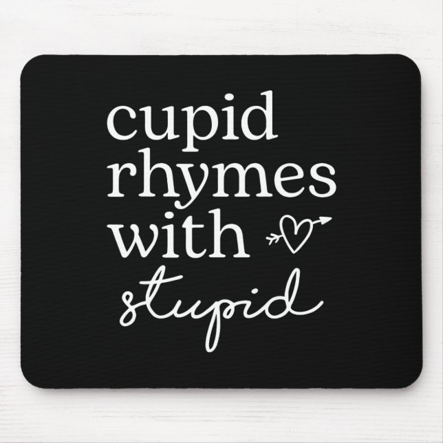 Cupid Rhymes With Stupid Funny Anti Valentine  Mouse Mat (Front)