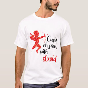 Cupid Rhymes with Stupid //Funny Anti Valentines T-Shirt