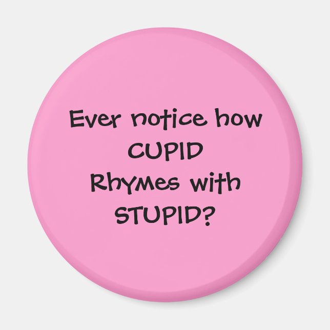 CUPID rhymes with STUPID - magnet (Front)