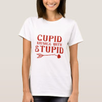 Cupid Rhymes With Stupid