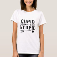 Cupid Rhymes With Stupid