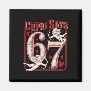Cupid Says 67 Funny Cupid Six Seven Valentine Magnet