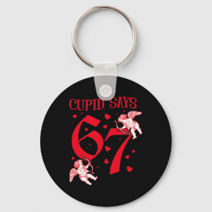 Cupid Says 67 Meme For Kids Women Men Boys Girls V Key Ring