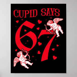 Cupid Says 67 Meme For Kids Women Men Boys Girls V Poster