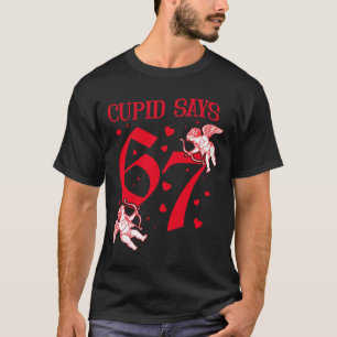 Cupid Says 67 Meme For Kids Women Men Boys Girls V T-Shirt