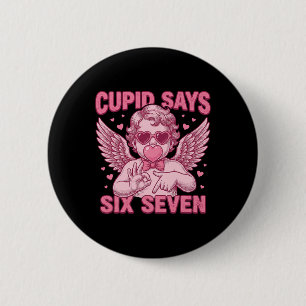 Cupid Says 67 Meme Funny Valentines Day Viral Inte 6 Cm Round Badge