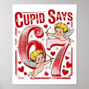 Cupid Says 67 Valentine Couple Matching Six Seven Poster