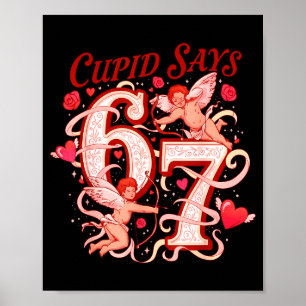 Cupid Says Six Seven 67 Funny Valentine Men Women Poster