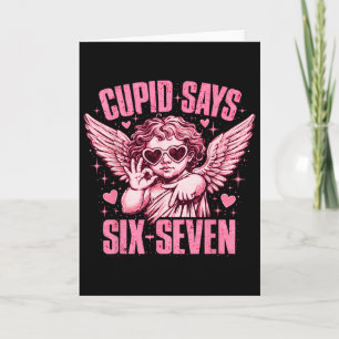 Cupid Says Six Seven Funny Valentine Angel Aesthet Card