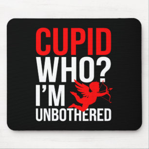 Cupid Who I'm Unbothered Anti Valentine Day 1 Mouse Mat