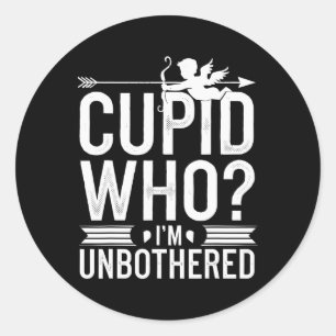 Cupid Who I'm Unbothered Anti Valentine Day  Classic Round Sticker