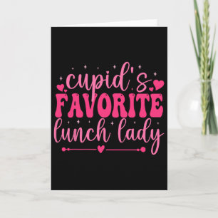 Cupids Favorite Lunch Lady Valentine Day Love Lunc Card