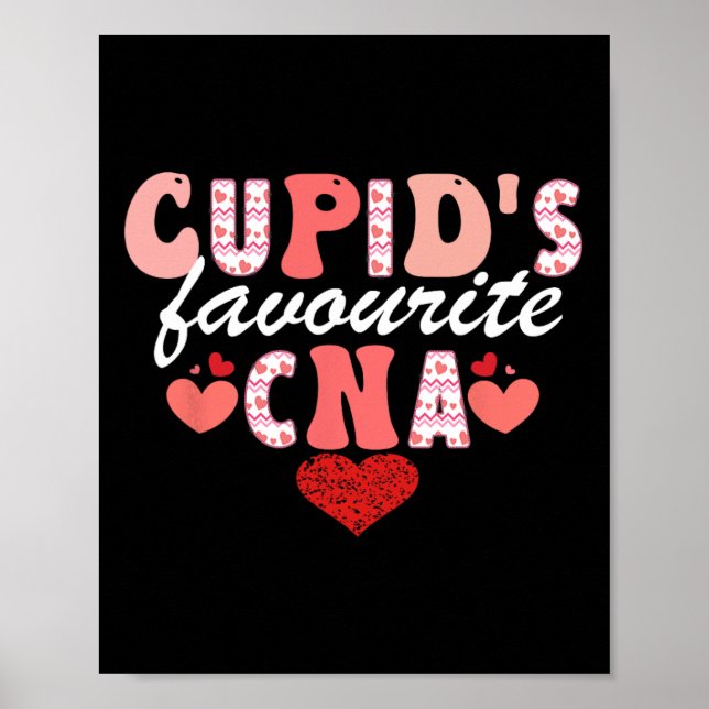 Cupid's Favourite Cna Valentine Certified Nursing  Poster (Front)
