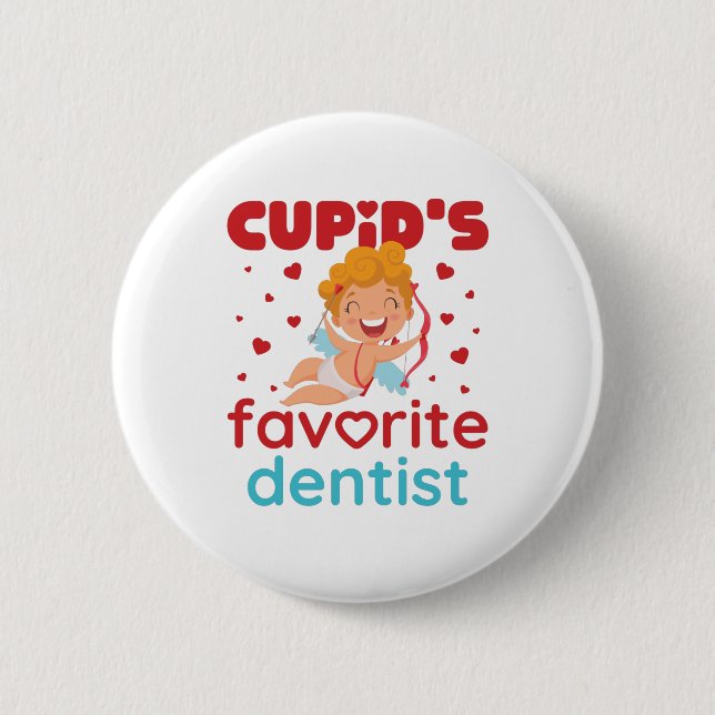Cupid's Favourite Dentist Valentine's Day 6 Cm Round Badge (Front)