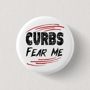 Curbs Fear Me, Modern Driving Joke 3 Cm Round Badge