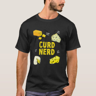 Curd Nerd Different Kind Of Cheese Addict T-Shirt