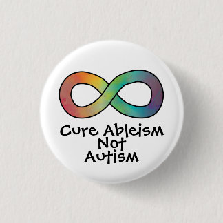 Cure Ableism Not Autism | Autism Acceptance 3 Cm Round Badge