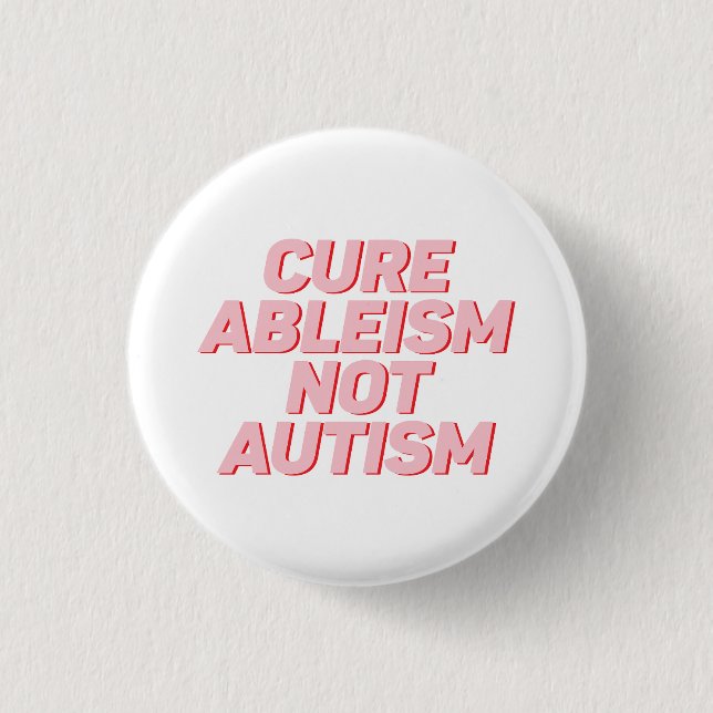 Cure Ableism Not Autism | Autism Acceptance 3 Cm Round Badge (Front)