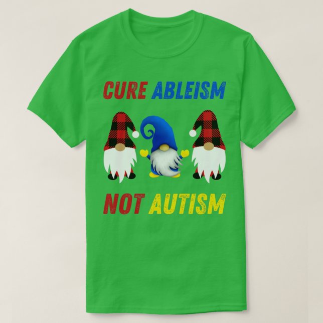 CURE ABLEISM NOT AUTISM T-Shirt (Design Front)