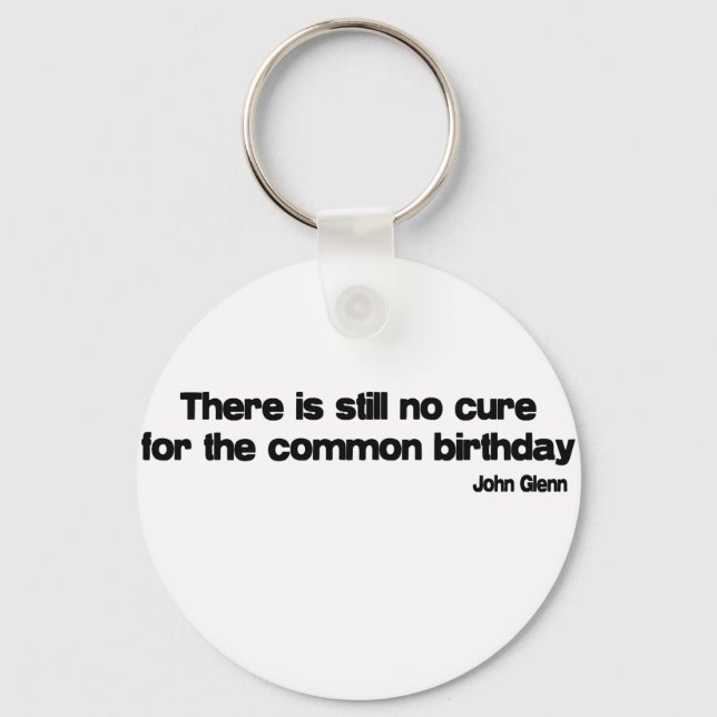 Cure For The Common Birthday quote Key Ring (Front)