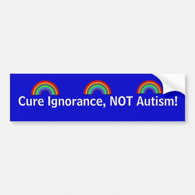 Cure Ignorance, Not Autism! Bumper Sticker (Front)