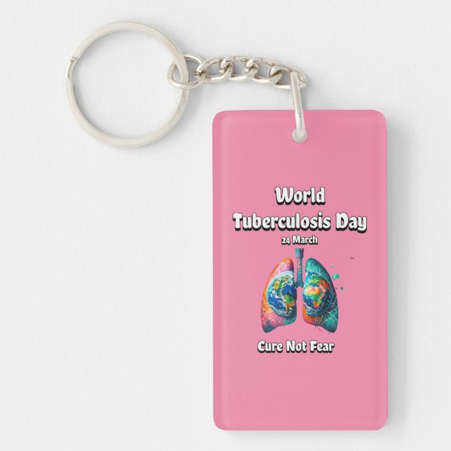 Cure Not Fear. World Tuberculosis Day.  Key Ring (Front)