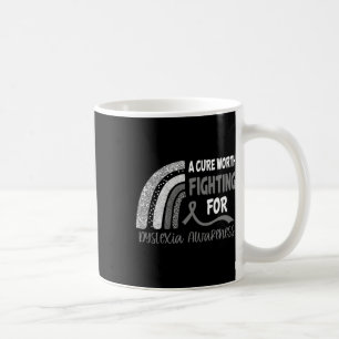 Cure Worth Fighting For Dyslexia Awareness Coffee Mug